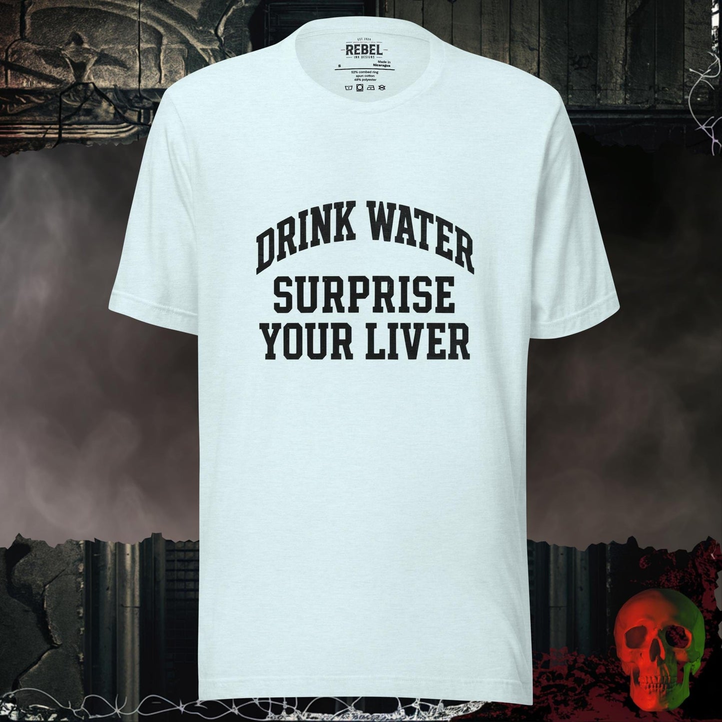 T-Shirt Heather Ice Blue / S Drink Water Surprise Your Liver Tee