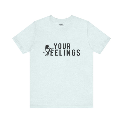 T-Shirt Heather Ice Blue / S F*ck Your Feelings