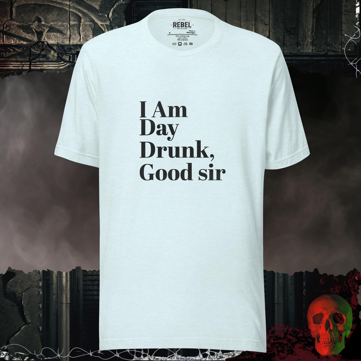 T-Shirt Heather Ice Blue / S I Am Day Drunk Good Sir T-Shirt