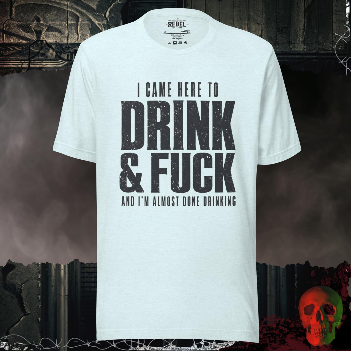 T-Shirt Heather Ice Blue / S I Came Here to Drink & F**k Graphic Tee Bold Statement Shirt