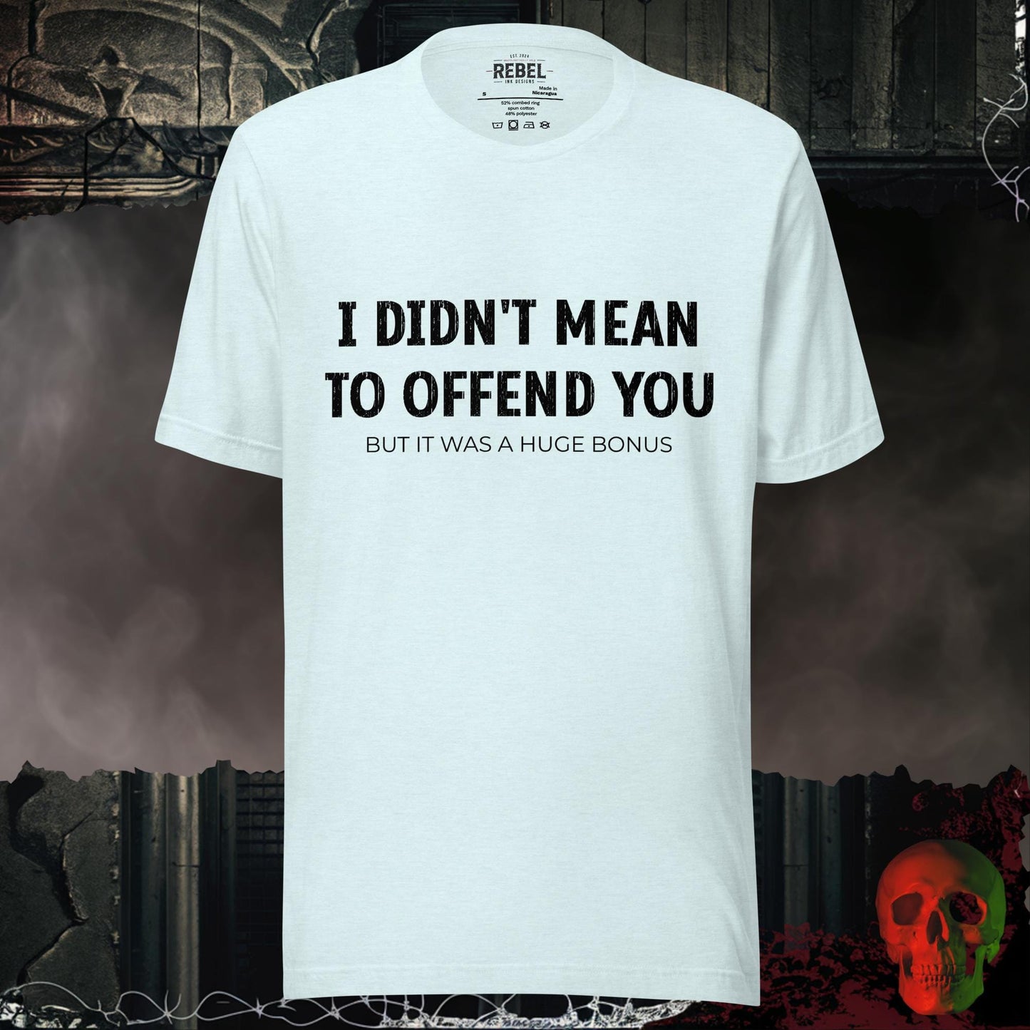 T-Shirt Heather Ice Blue / S I Didn't Mean To Offend You Tee