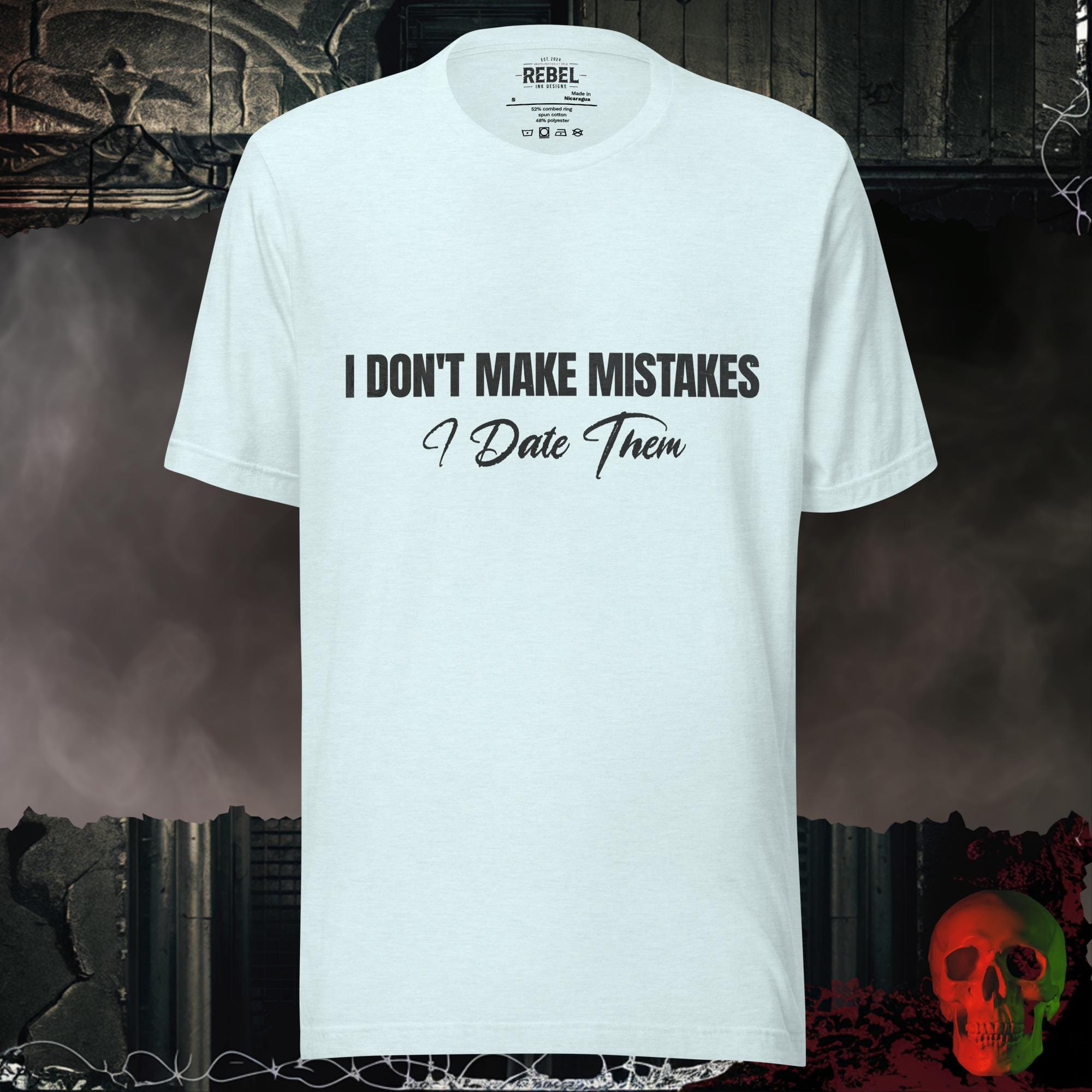 T-Shirt Heather Ice Blue / S I Don’t Make Mistakes, I Date Them | Rebel Ink Designs