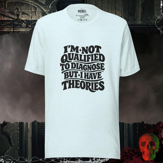 T-Shirt Heather Ice Blue / S I’m Not Qualified, But I Have Theories Tee