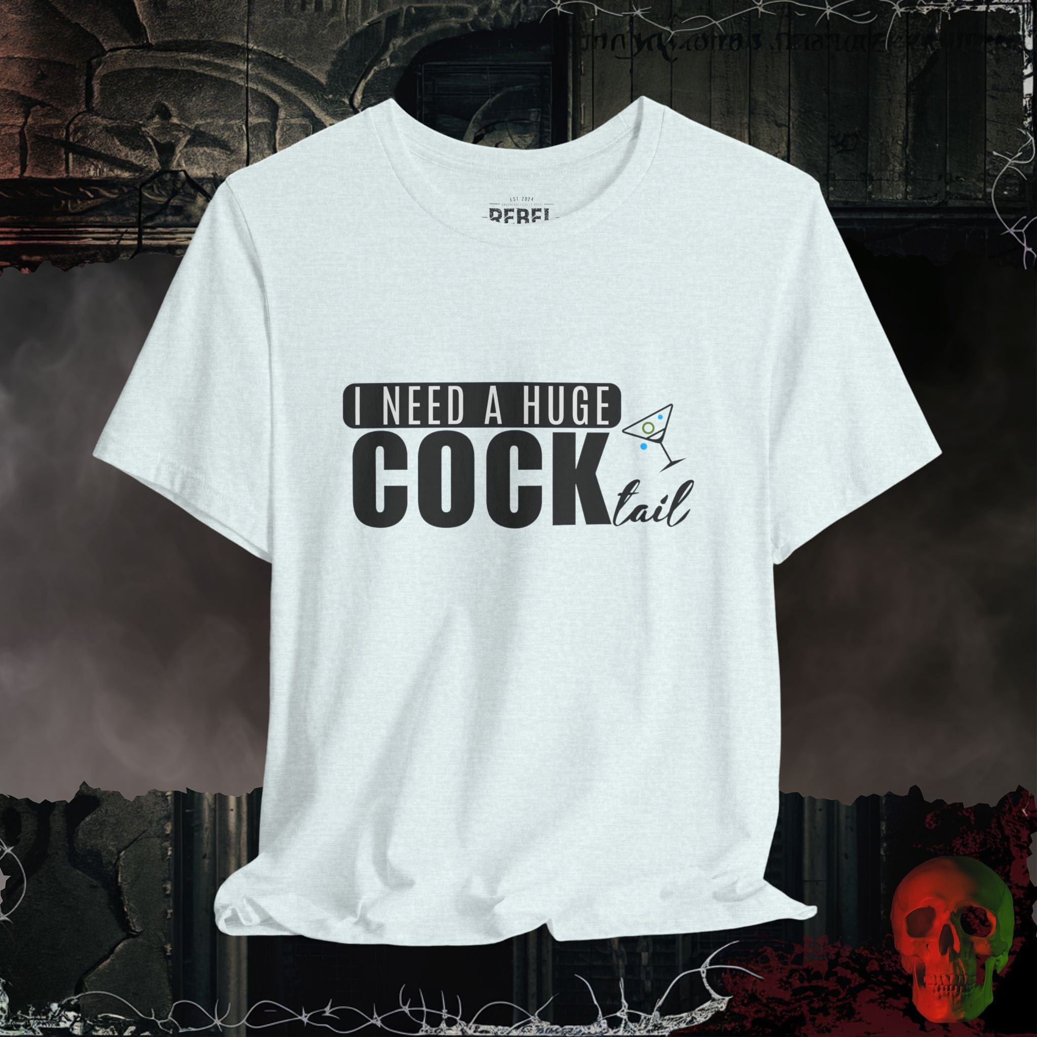 T-Shirt Heather Ice Blue / S I Need a Huge Cock...tail Tee