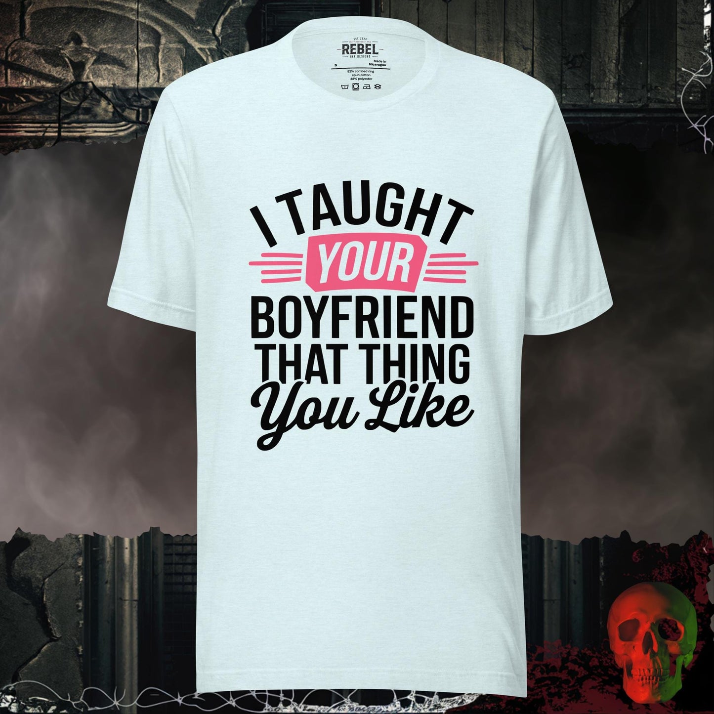 T-Shirt Heather Ice Blue / S I Taught Your Boyfriend Tee