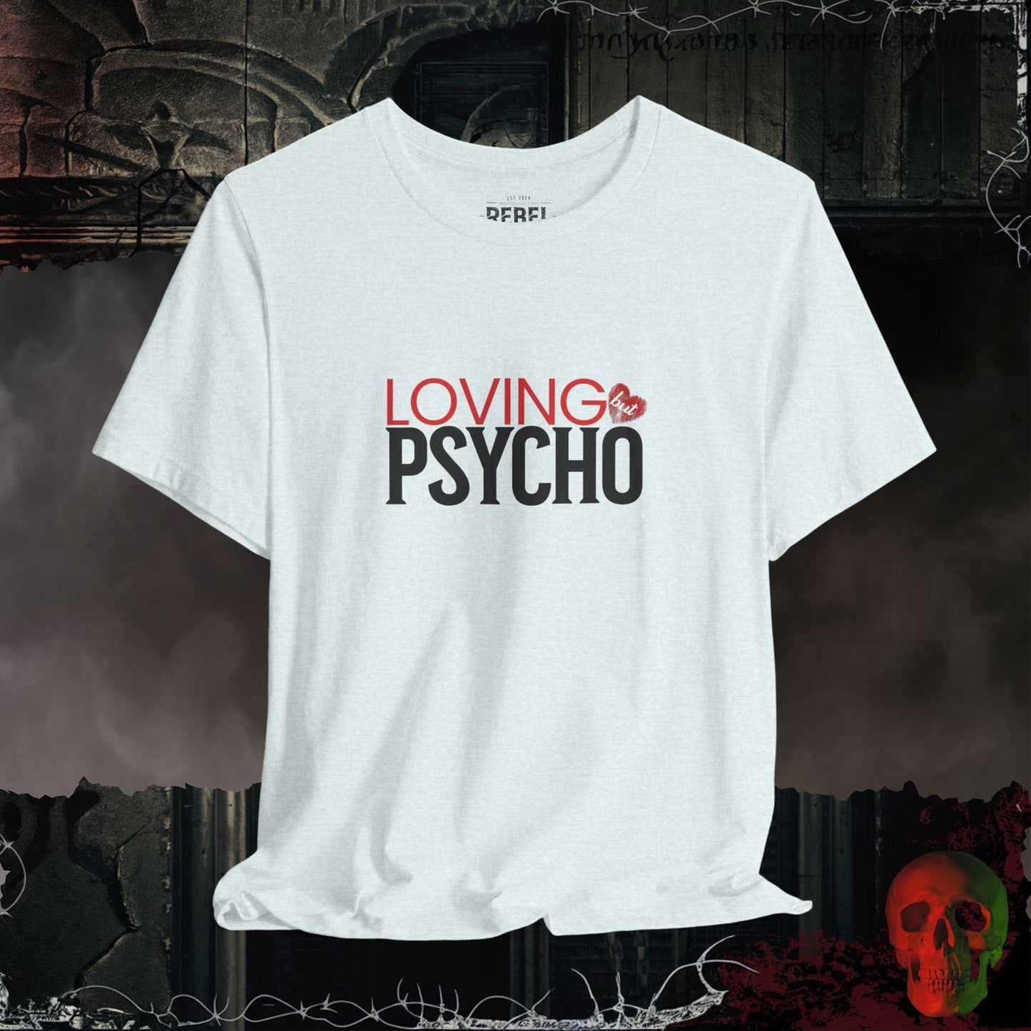 T-Shirt Heather Ice Blue / S Loving But Psycho Tee