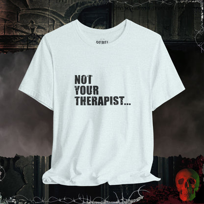 T-Shirt Heather Ice Blue / S Not Your Therapist T-Shirt
