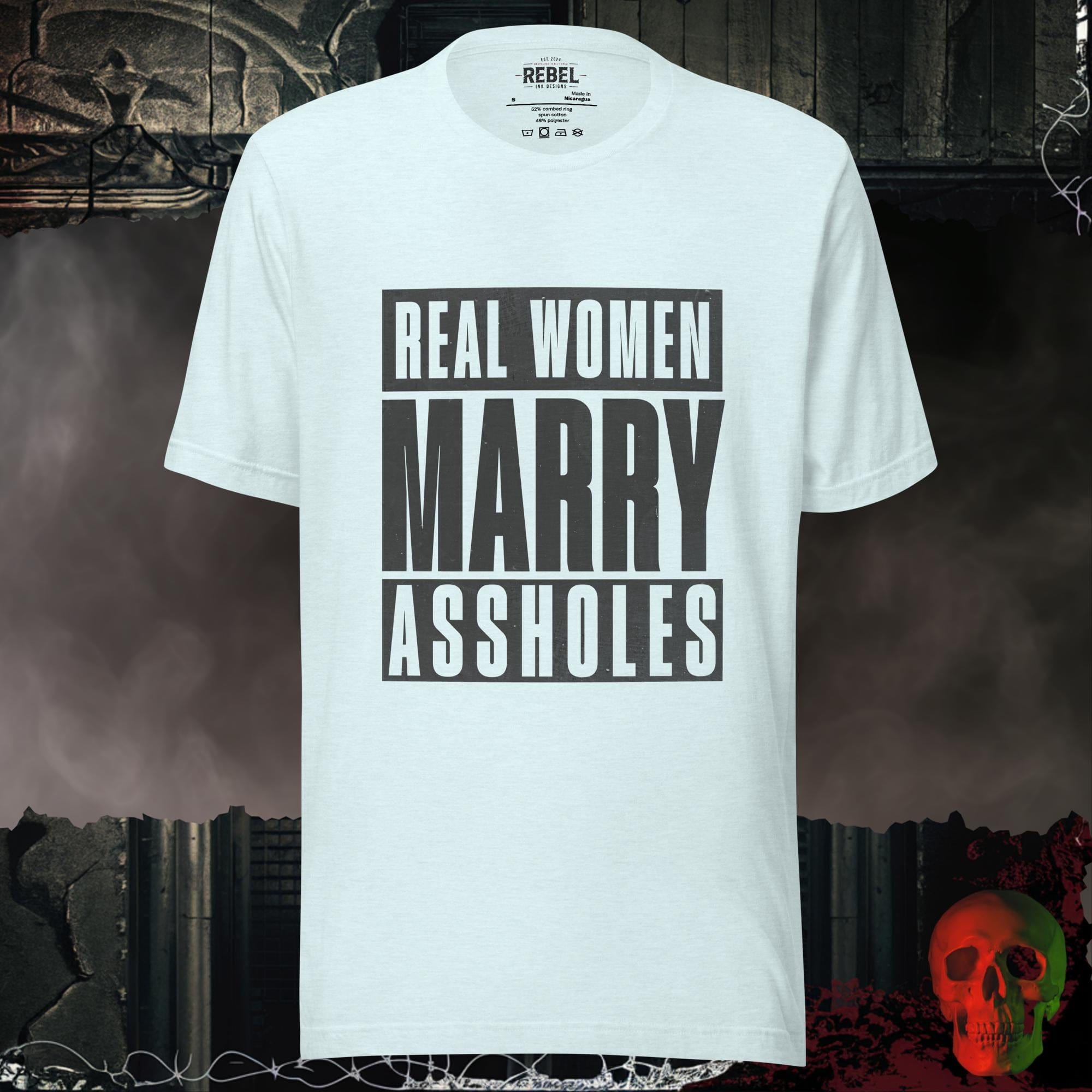 T-Shirt Heather Ice Blue / S Real Women Marry Assholes Tee