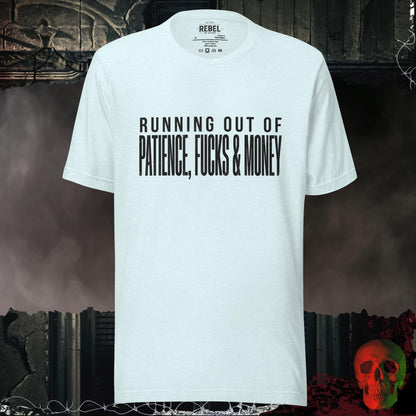 T-Shirt Heather Ice Blue / S Running Out of Patience, Fucks & Money Tee