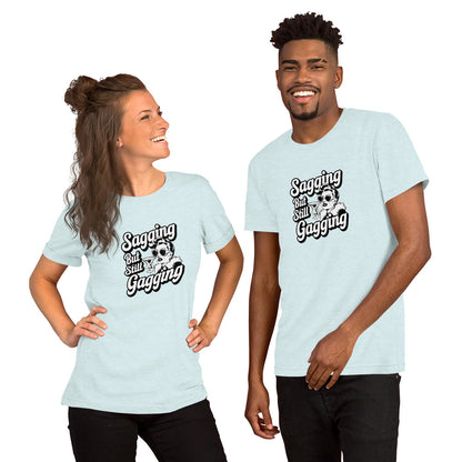 T-Shirt Heather Ice Blue / S Sagging But Still Gagging T-Shirt | Sassy & Unapologetic Style