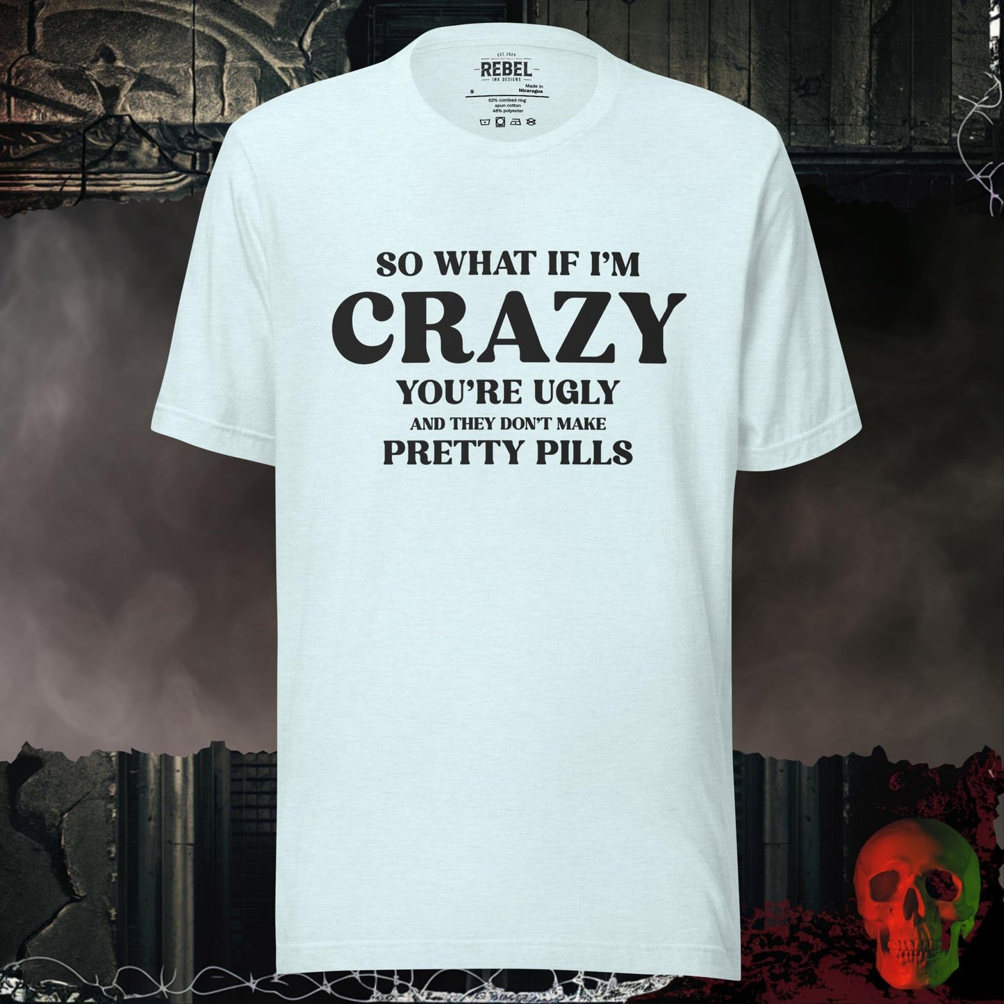 T-Shirt Heather Ice Blue / S So What If I Am Crazy Tee