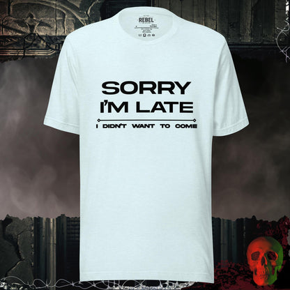 T-Shirt Heather Ice Blue / S Sorry I am Late Tee