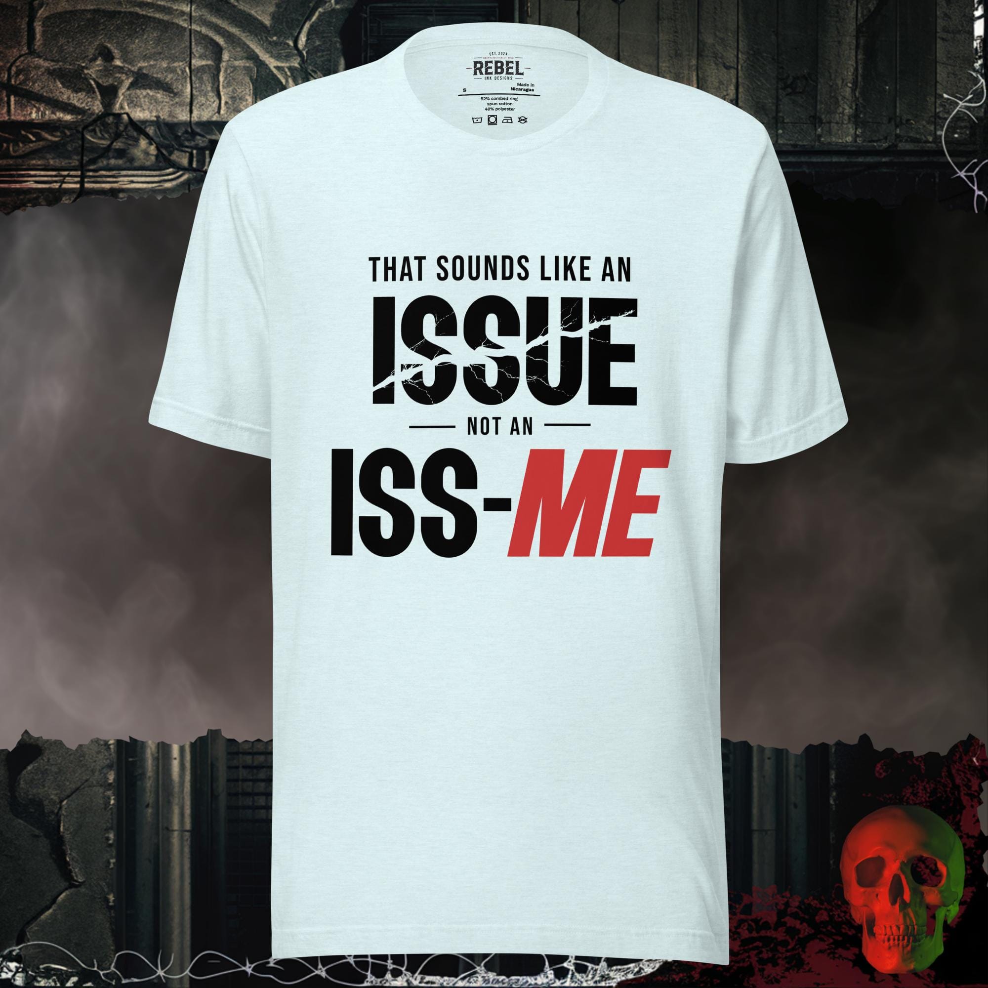 T-Shirt Heather Ice Blue / S That Sounds Like an Issue Not an Iss-Me Graphic Tee Funny Shirt