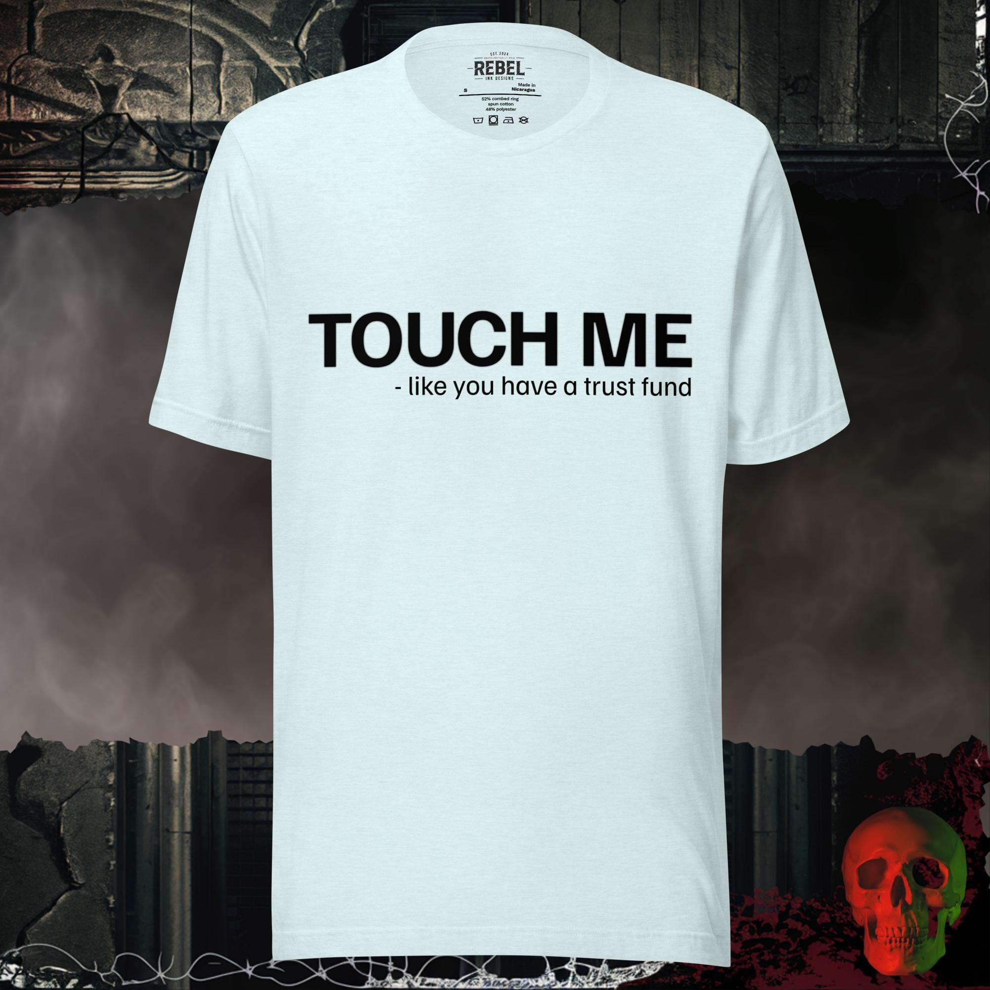 T-Shirt Heather Ice Blue / S Touch Me Like You're Loaded Graphic Tee | Rebel Ink Designs