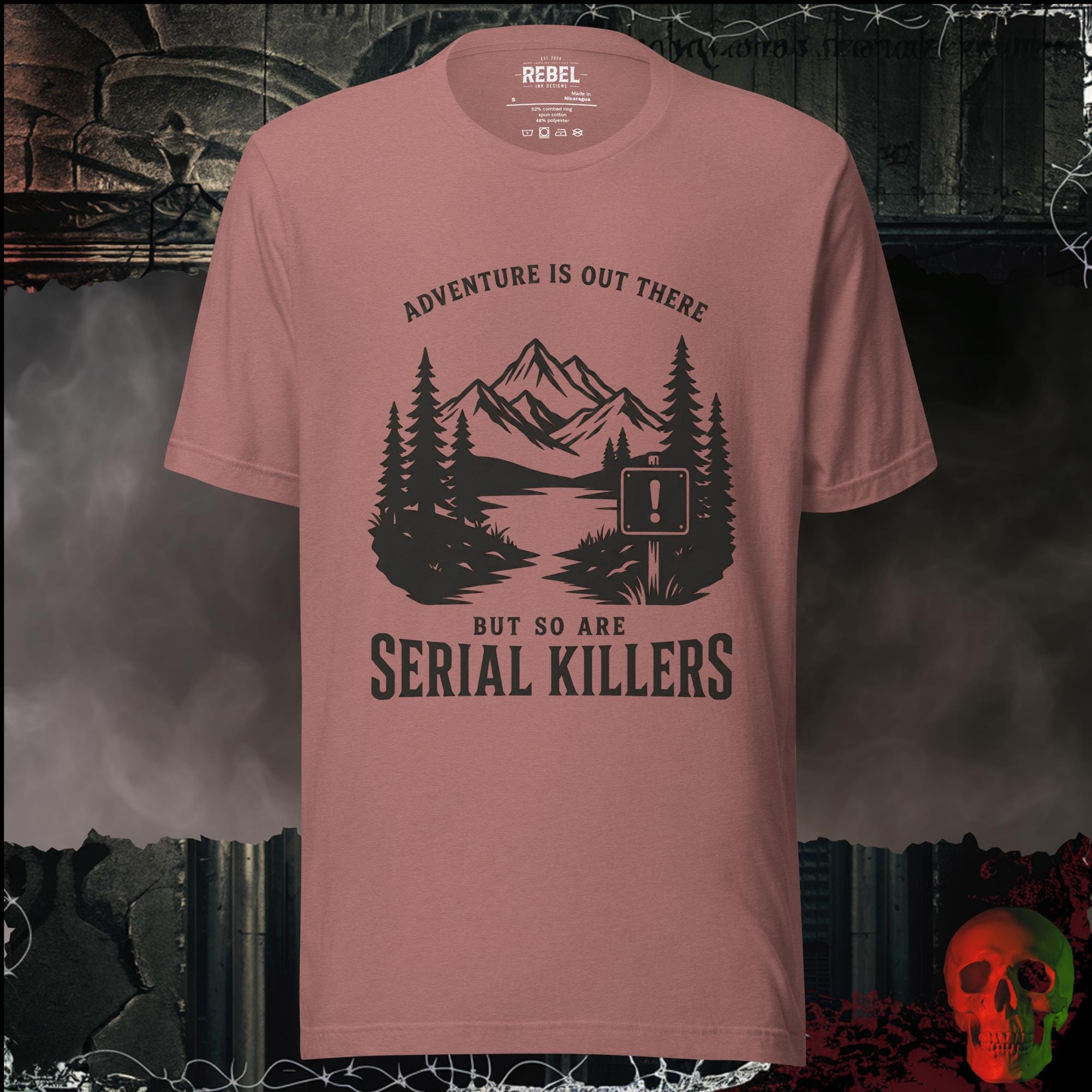 T-Shirt Heather Mauve / S Adventure Is Out There But So Are Serial Killers Graphic Tee | Rebel Ink Designs