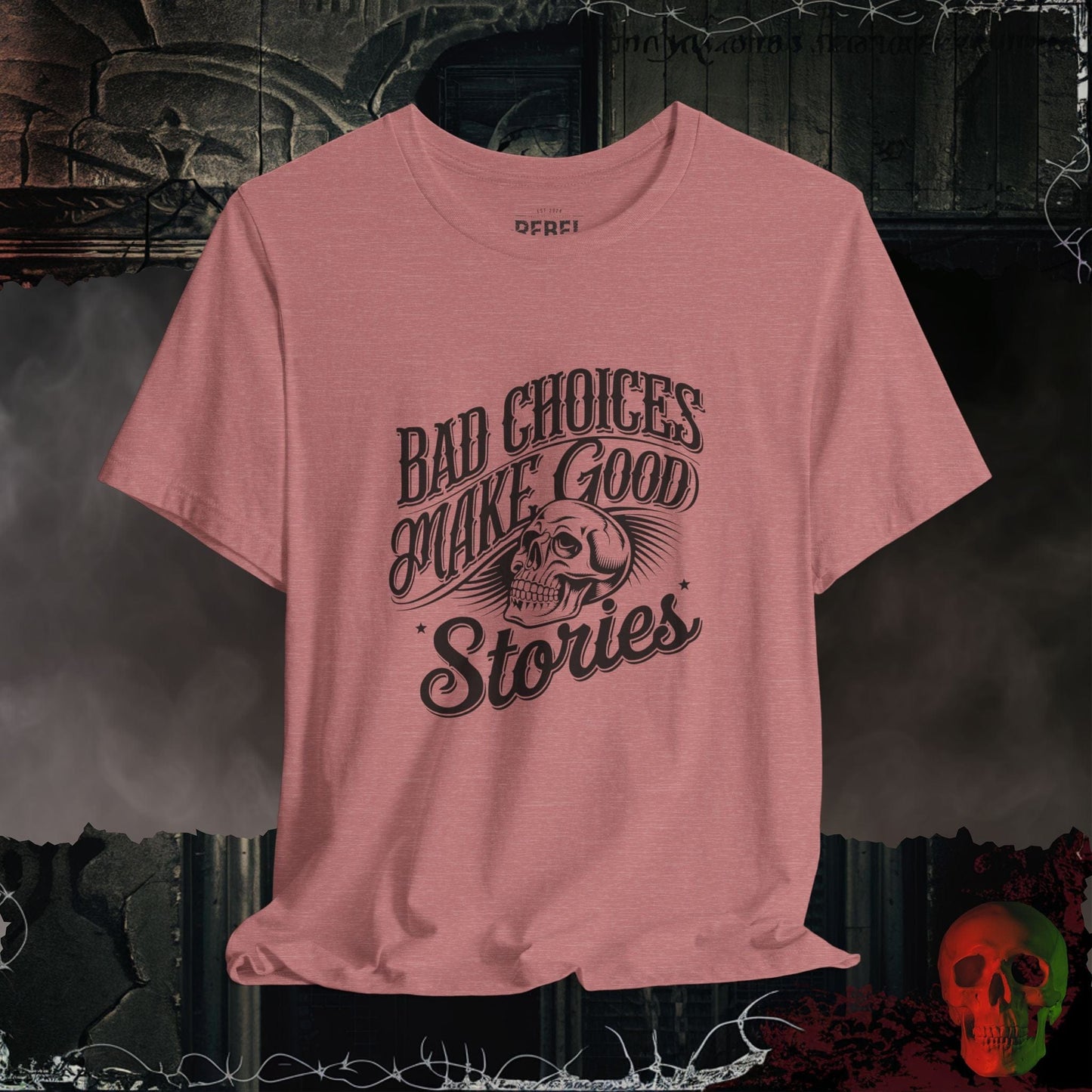 T-Shirt Heather Mauve / S Bad Choices Make Good Stories T-Shirt