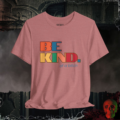 T-Shirt Heather Mauve / S Be Kind of a Bitch Tee