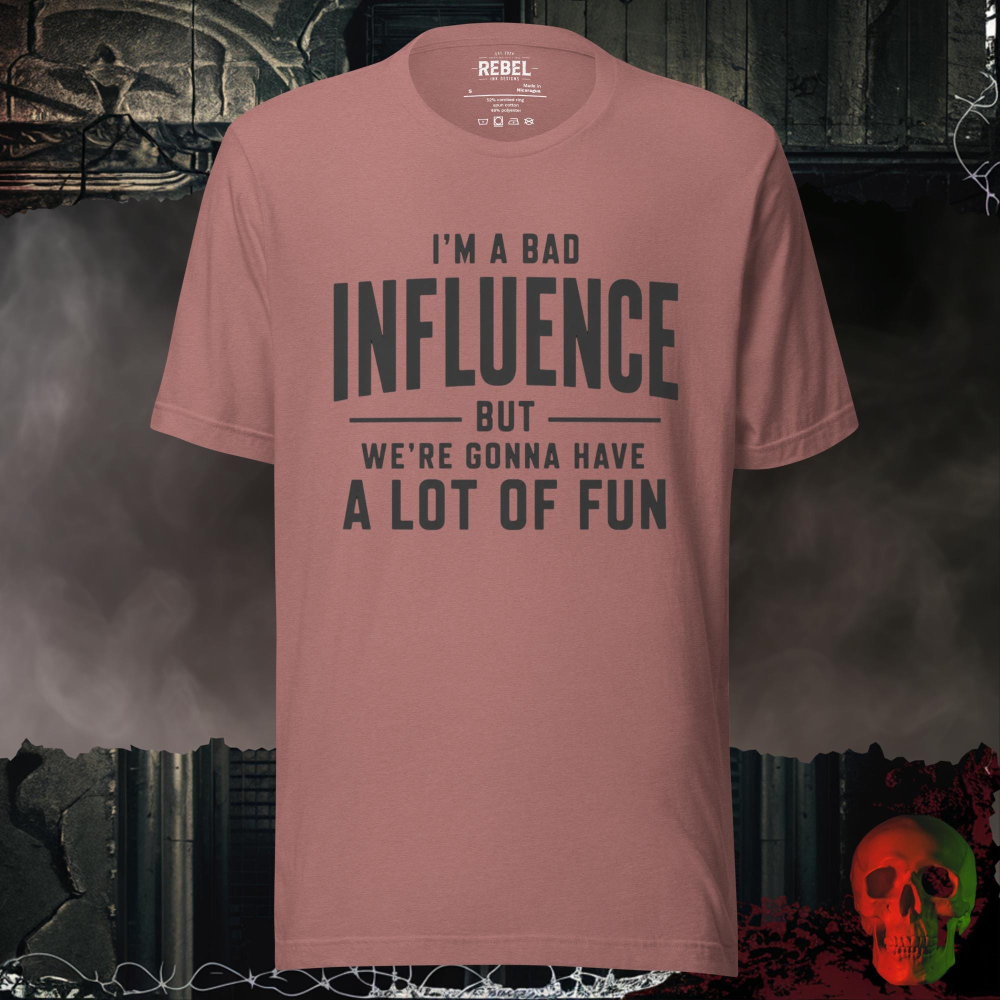 T-Shirt Heather Mauve / S I'm a Bad Influence But We're Gonna Have a Lot of Fun | Rebel Ink