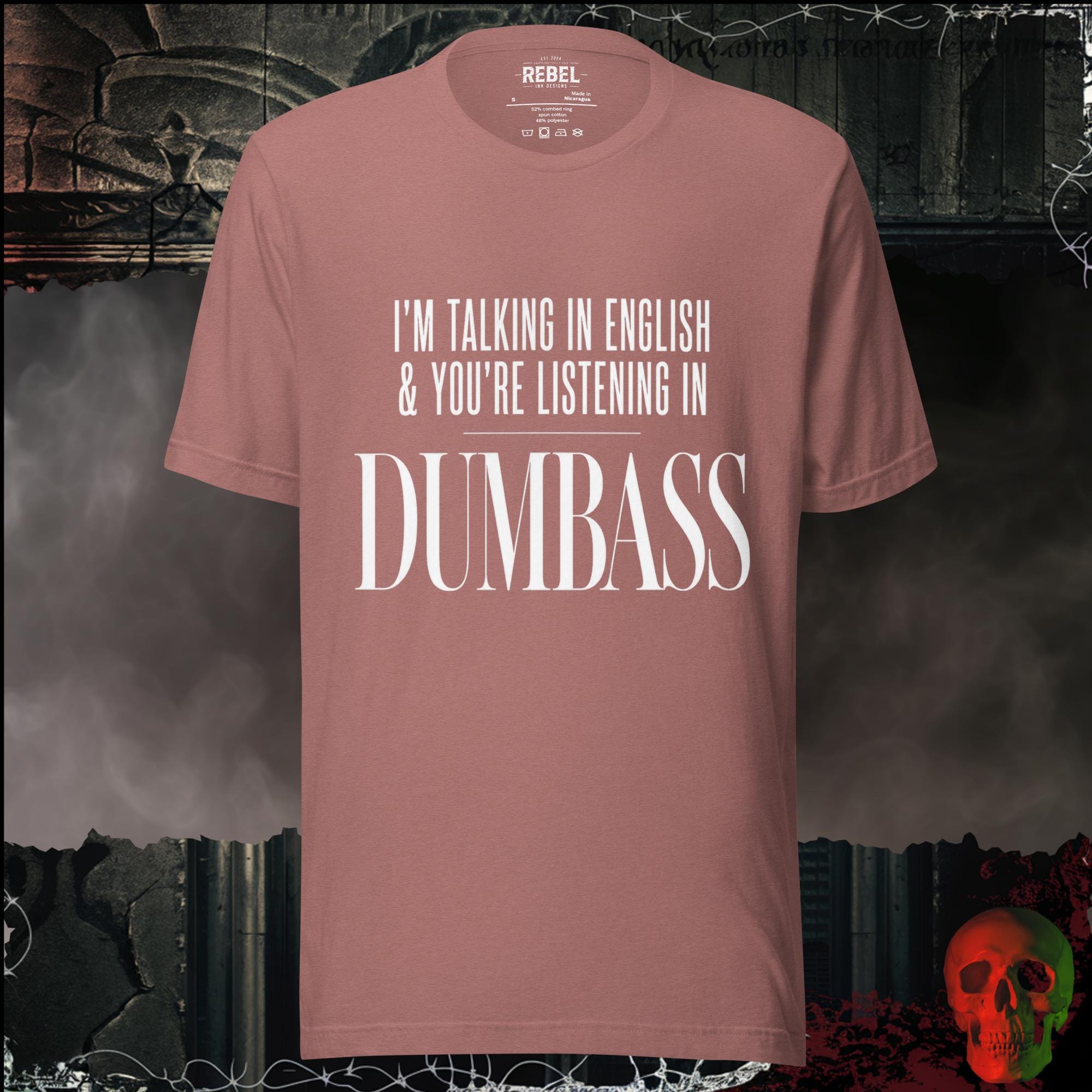 T-Shirt Heather Mauve / S I'm Talking In English & You're Listening In Dumbass Graphic Tee | Rebel Ink Designs
