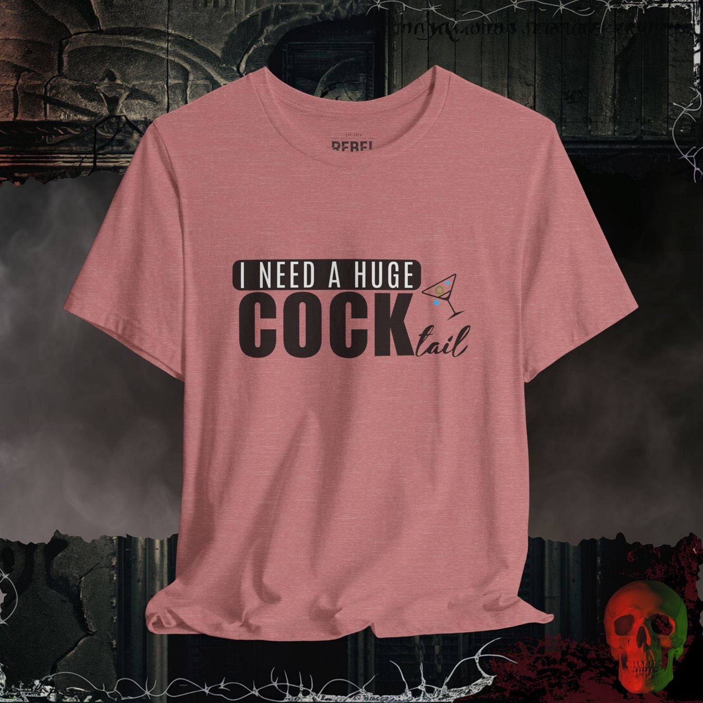 T-Shirt Heather Mauve / S I Need a Huge Cock...tail Tee