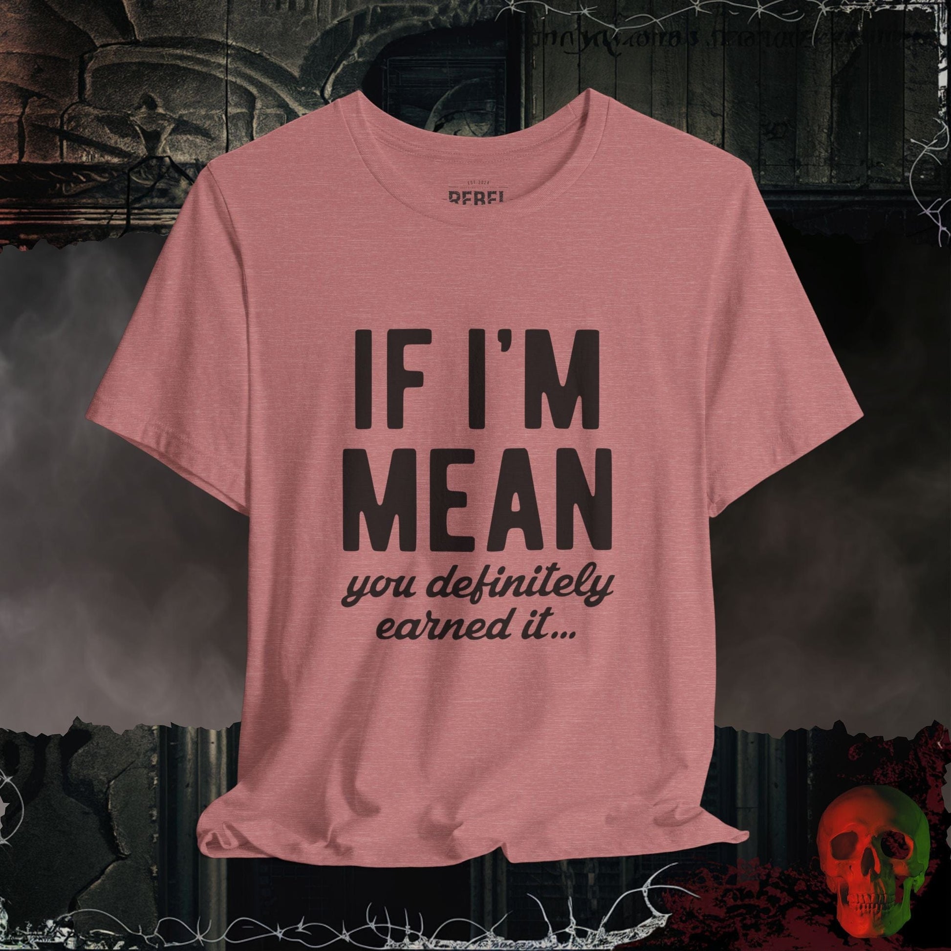 T-Shirt Heather Mauve / S If I am Mean Tee