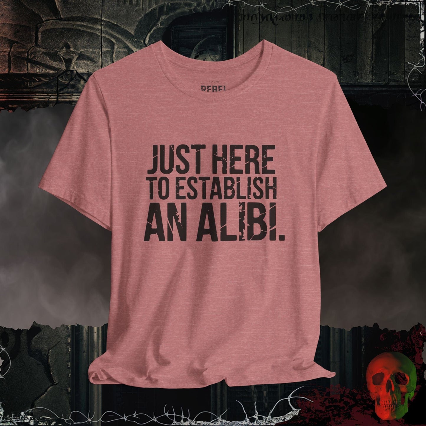 T-Shirt Heather Mauve / S Just Here to Establish an Alibi Tee