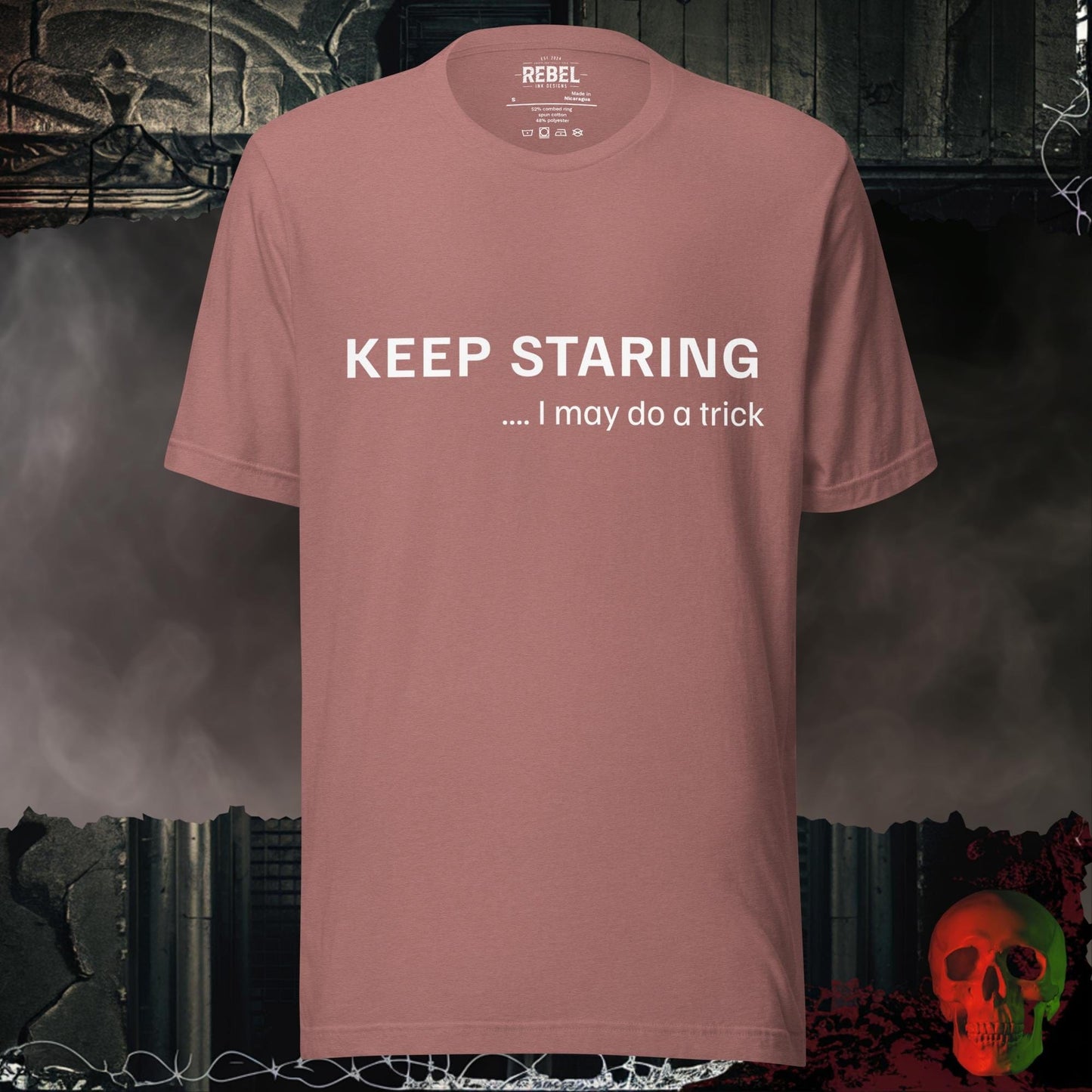 T-Shirt Heather Mauve / S Keep Staring… I May Do a Trick Tee