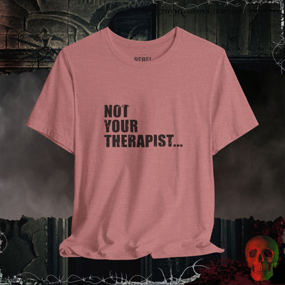 T-Shirt Heather Mauve / S Not Your Therapist T-Shirt