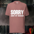 T-Shirt Heather Mauve / S Sorry About My Husband Graphic Tee Funny Bold Statement Shirt