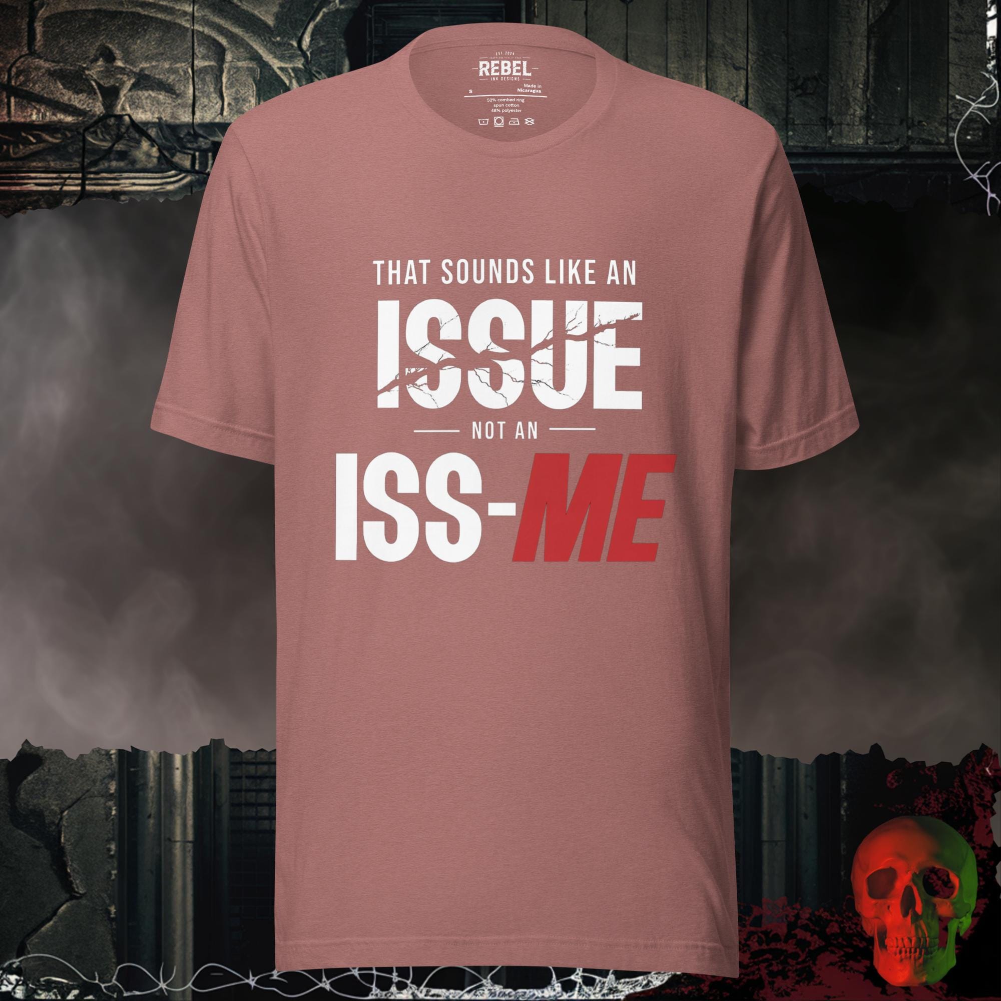 T-Shirt Heather Mauve / S That Sounds Like an Issue Not an Iss-Me Graphic Tee Funny Shirt
