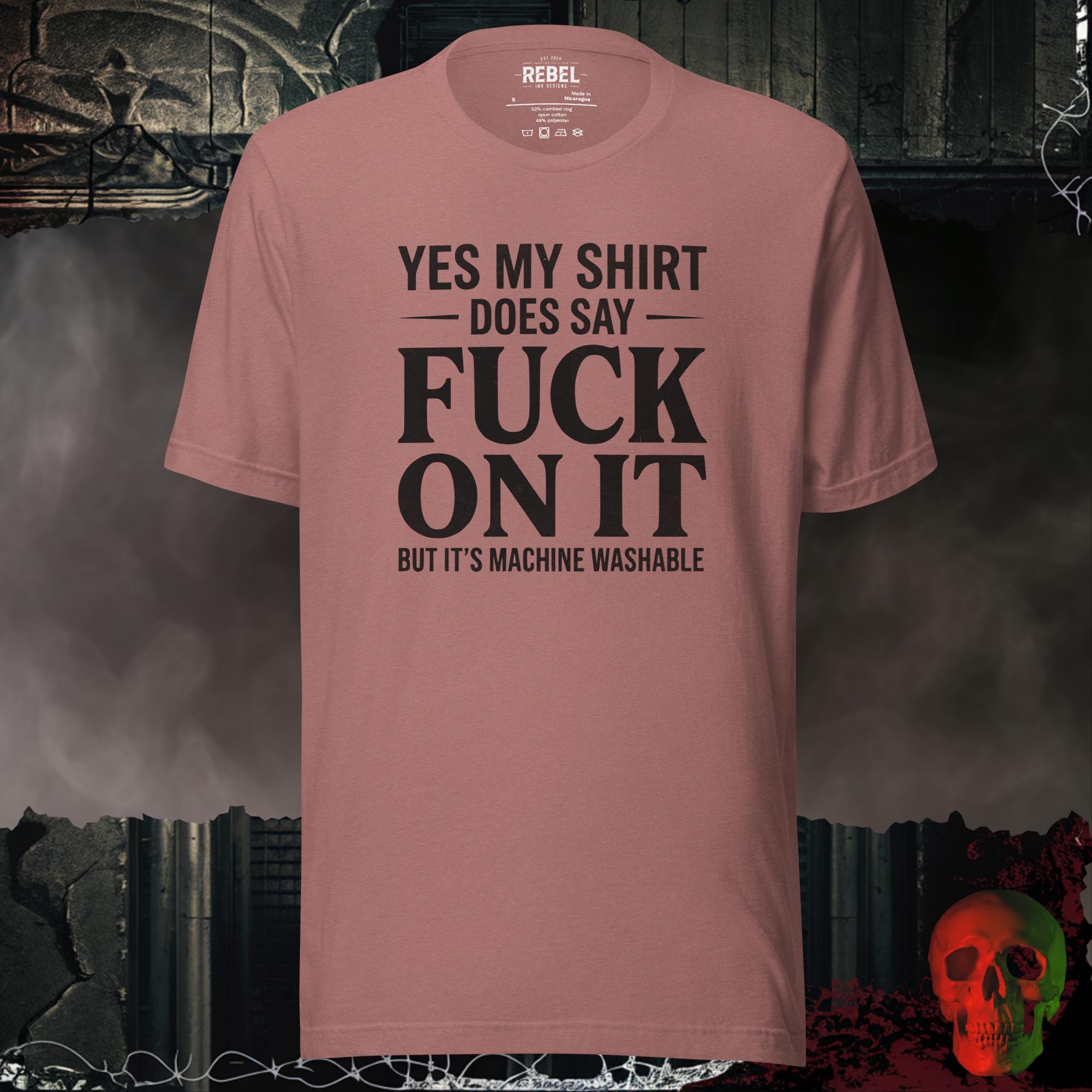 T-SHIRT Heather Mauve / S Yes My Shirt Does Say Fuck On It But It's Machine Washable Graphic Tee | Rebel Ink Designs
