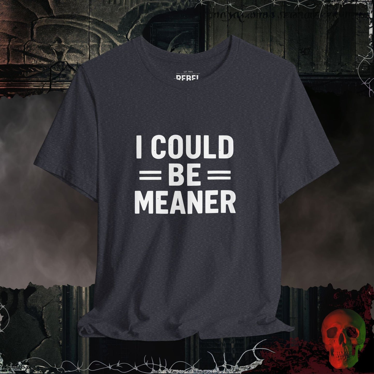 T-Shirt Heather Navy / M I Could Be Meaner Tee