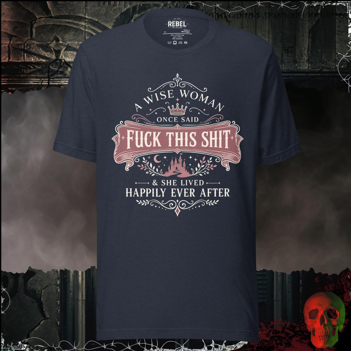T-Shirt Heather Navy / S A Wise Woman Once Said F*ck This Shit & She Lived Happily Ever After Graphic Tee | Rebel Ink Designs