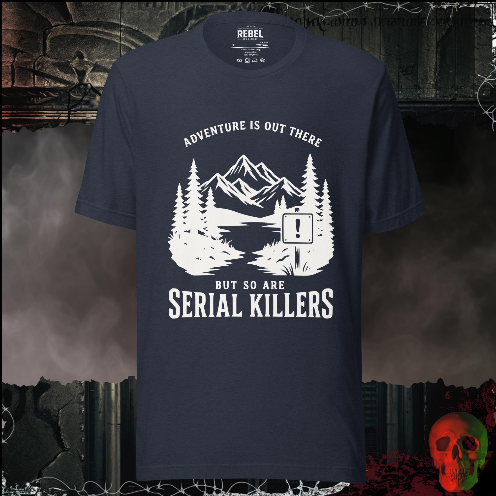 T-Shirt Heather Navy / S Adventure Is Out There But So Are Serial Killers Graphic Tee | Rebel Ink Designs