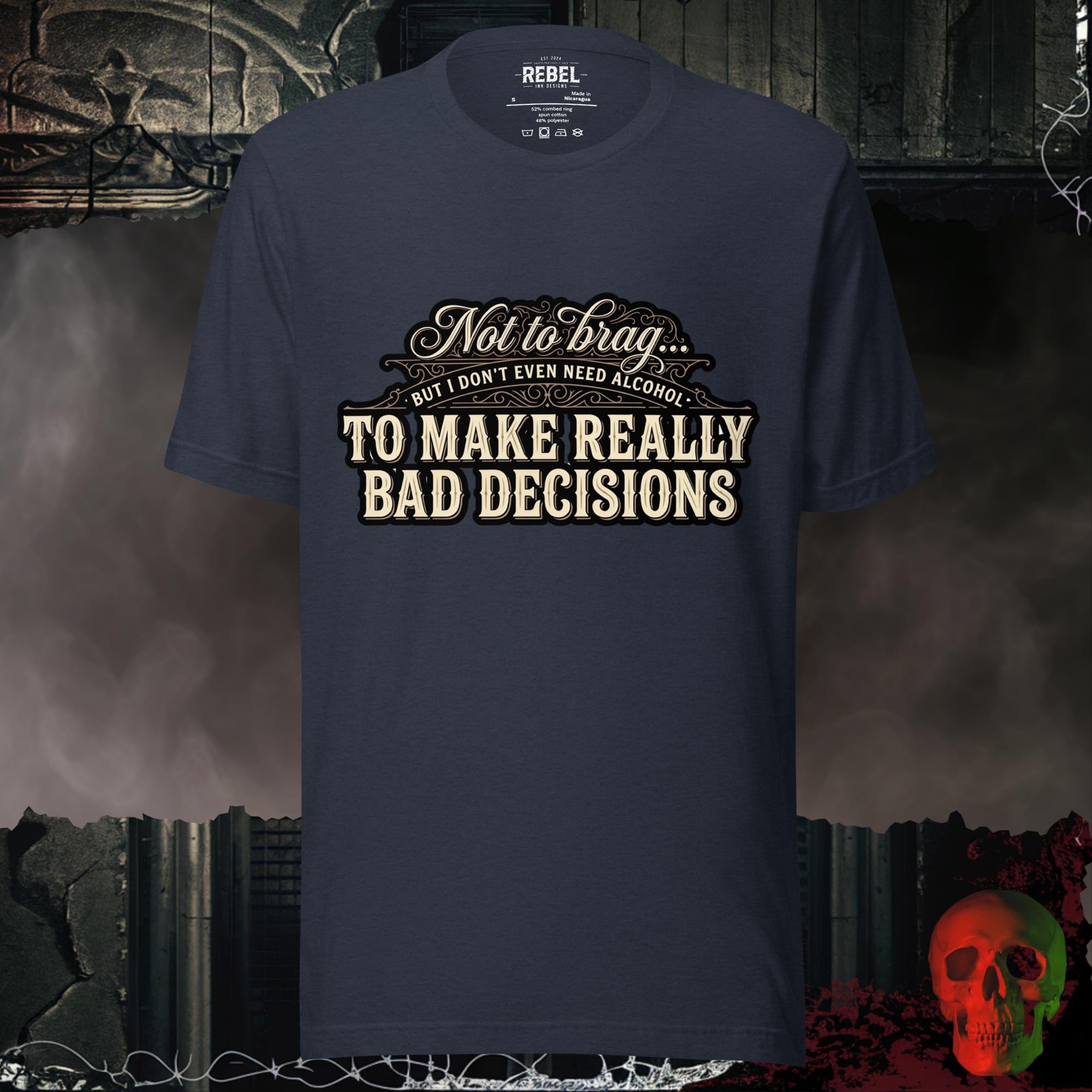 T-Shirt Heather Navy / S Bad Decisions, No Alcohol Needed Tee