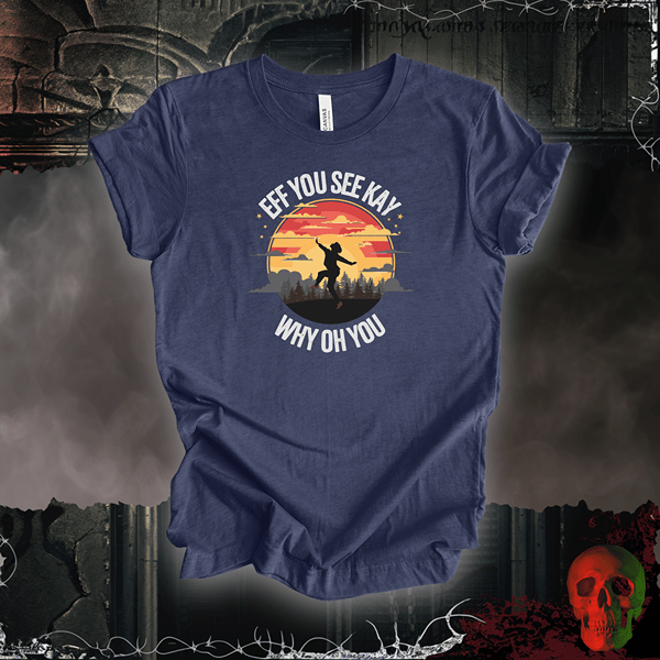 T-Shirt Heather Navy / S EFF You See Kay Why Oh You Tee