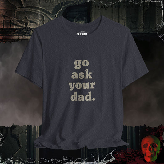 T-Shirt Heather Navy / S Go Ask Your Dad T-Shirt