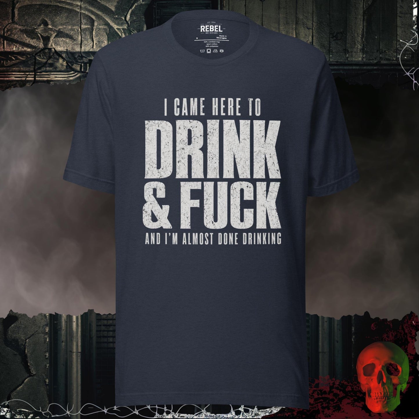 T-Shirt Heather Navy / S I Came Here to Drink & F**k Graphic Tee Bold Statement Shirt