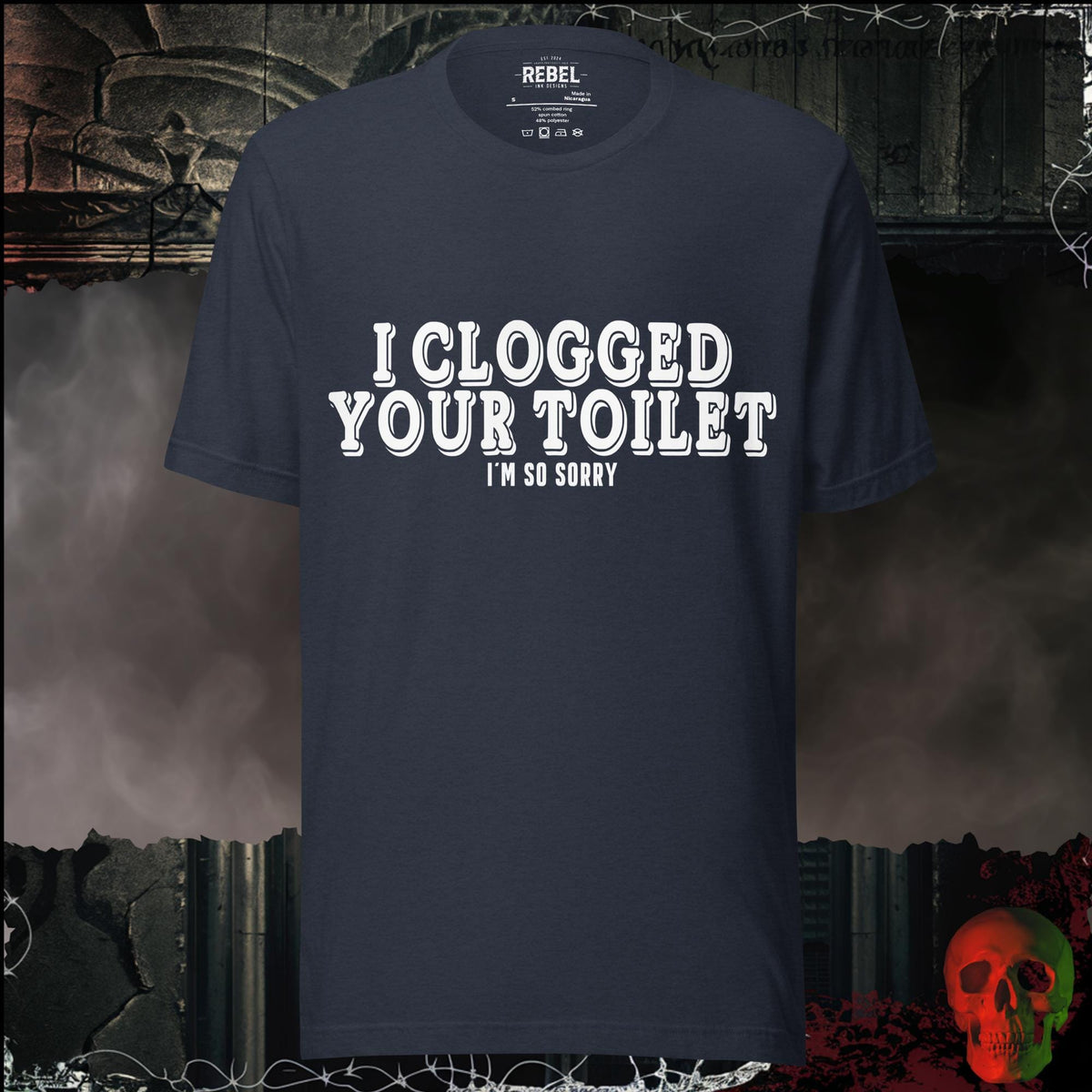 T-Shirt Heather Navy / S I Clogged Your Toilet, I'm So Sorry Graphic Tee | Rebel Ink Designs