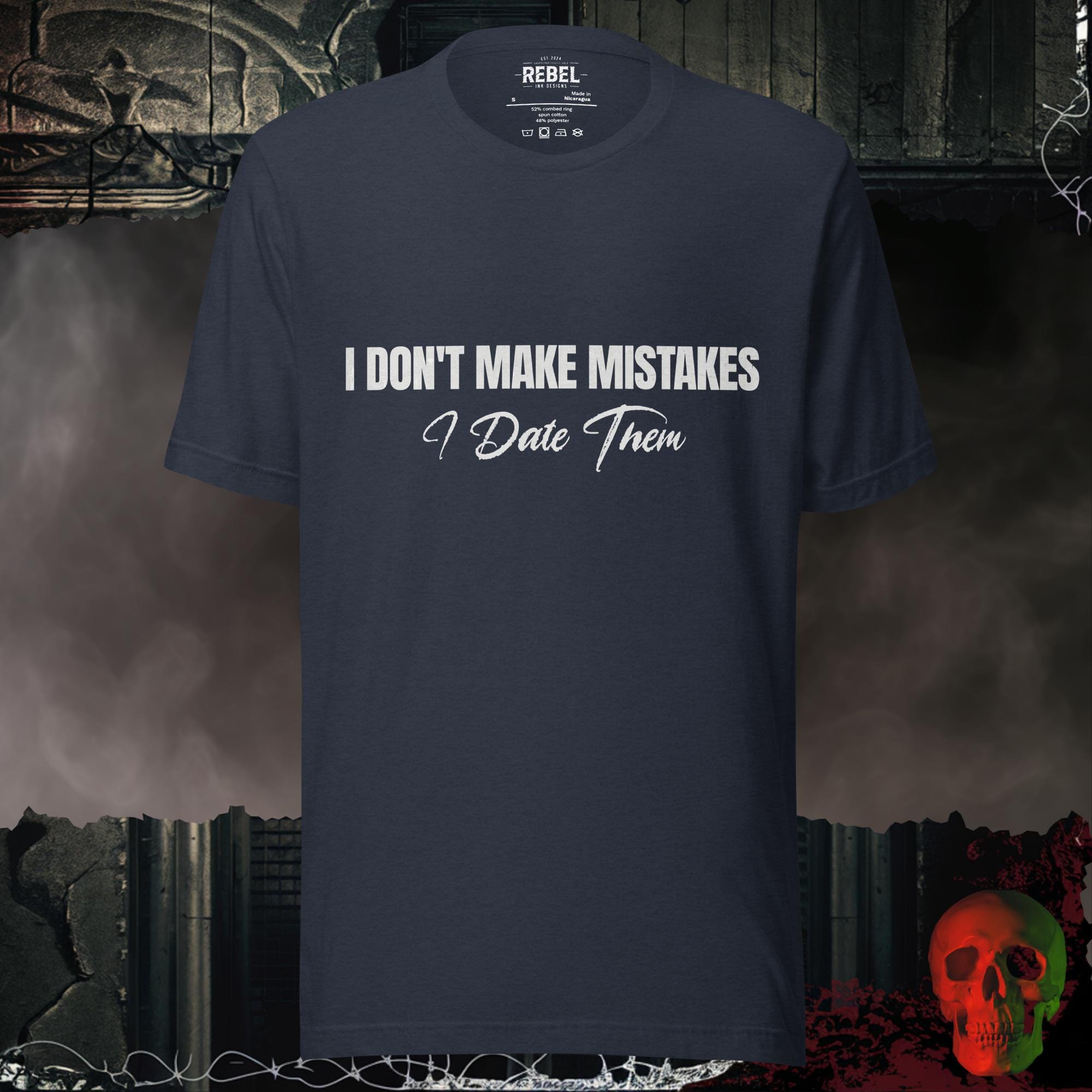 T-Shirt Heather Navy / S I Don’t Make Mistakes, I Date Them | Rebel Ink Designs