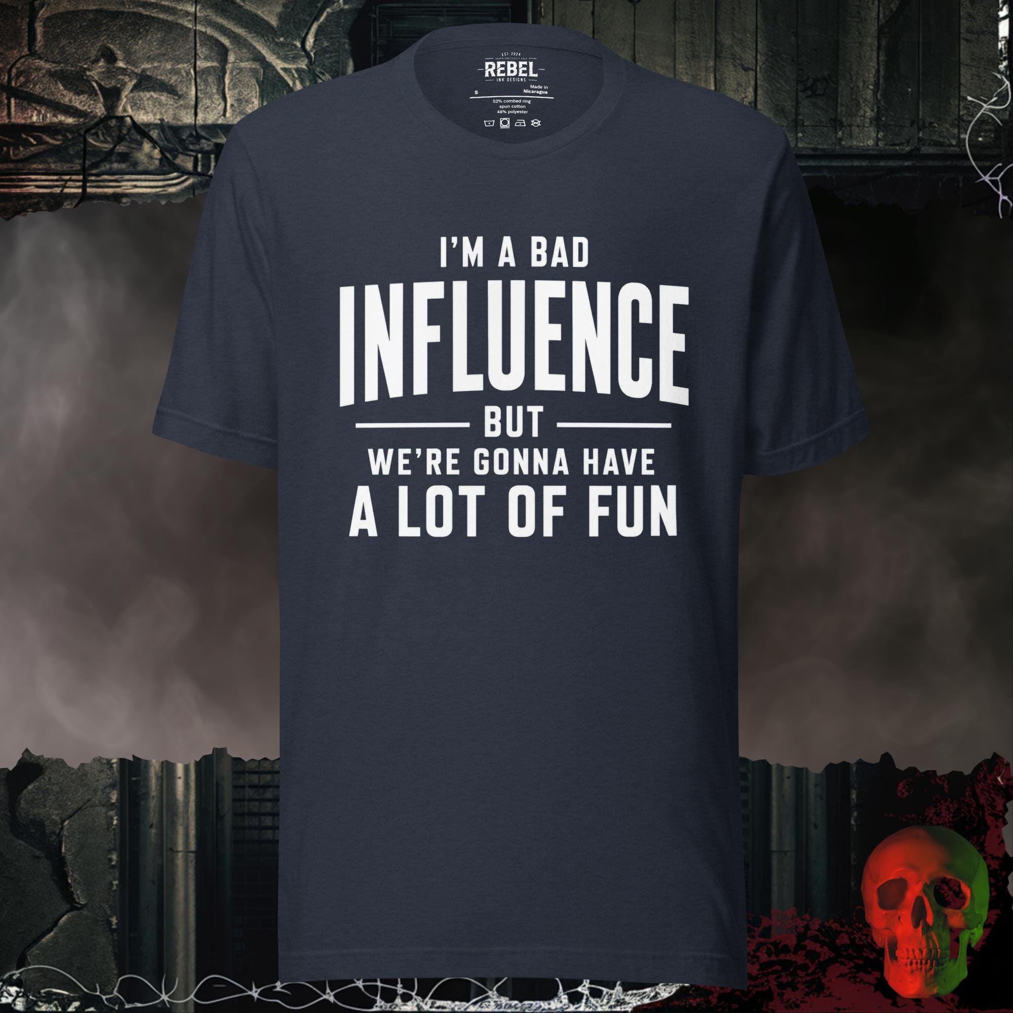 T-Shirt Heather Navy / S I'm a Bad Influence But We're Gonna Have a Lot of Fun | Rebel Ink