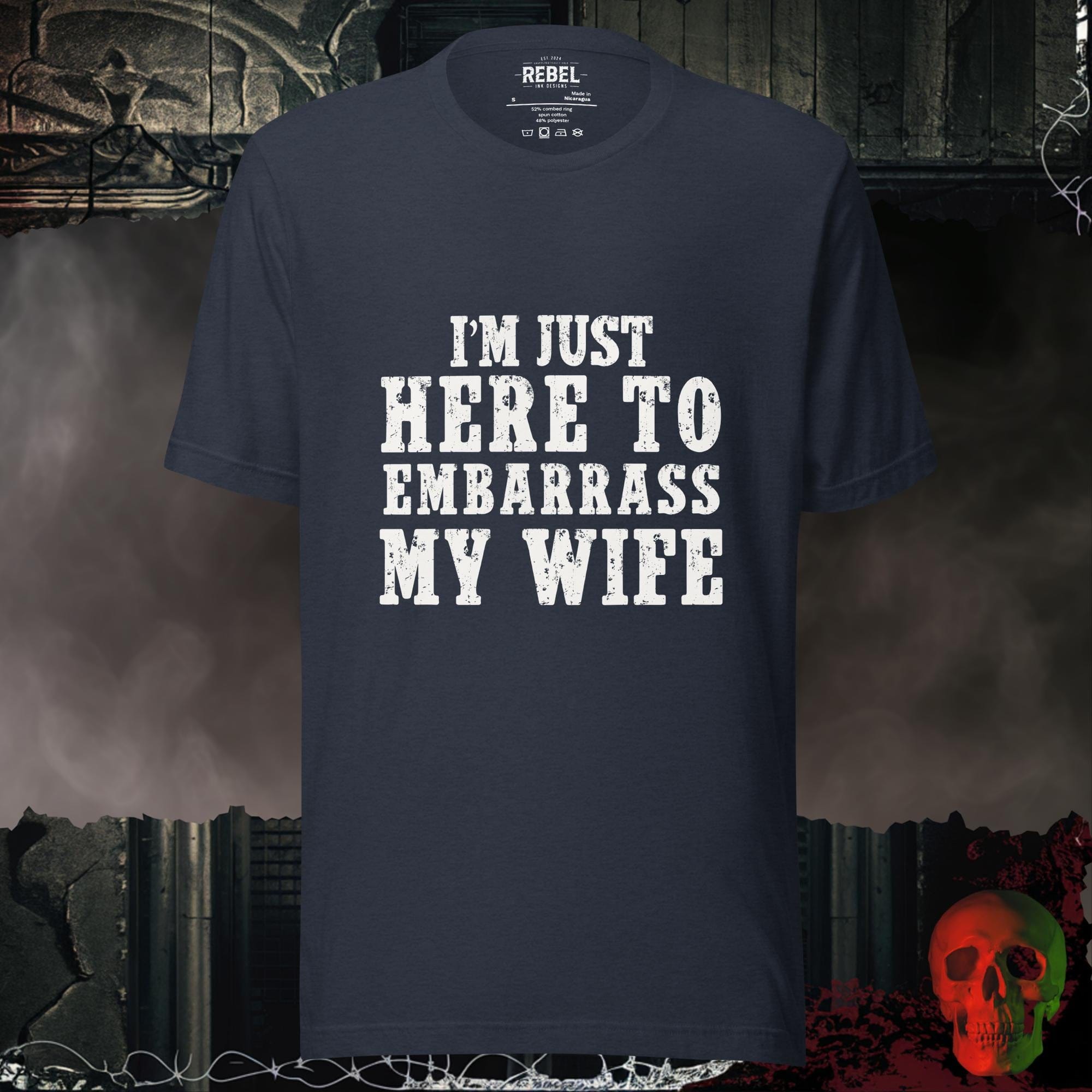 T-Shirt Heather Navy / S I’m Just Here to Embarrass My Wife Tee