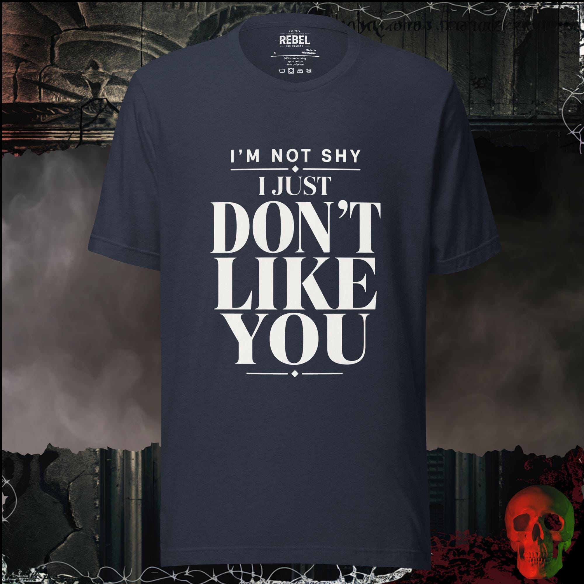 T-Shirt Heather Navy / S I'm Not Shy I Just Don't Like You Graphic Tee | Rebel Ink Designs