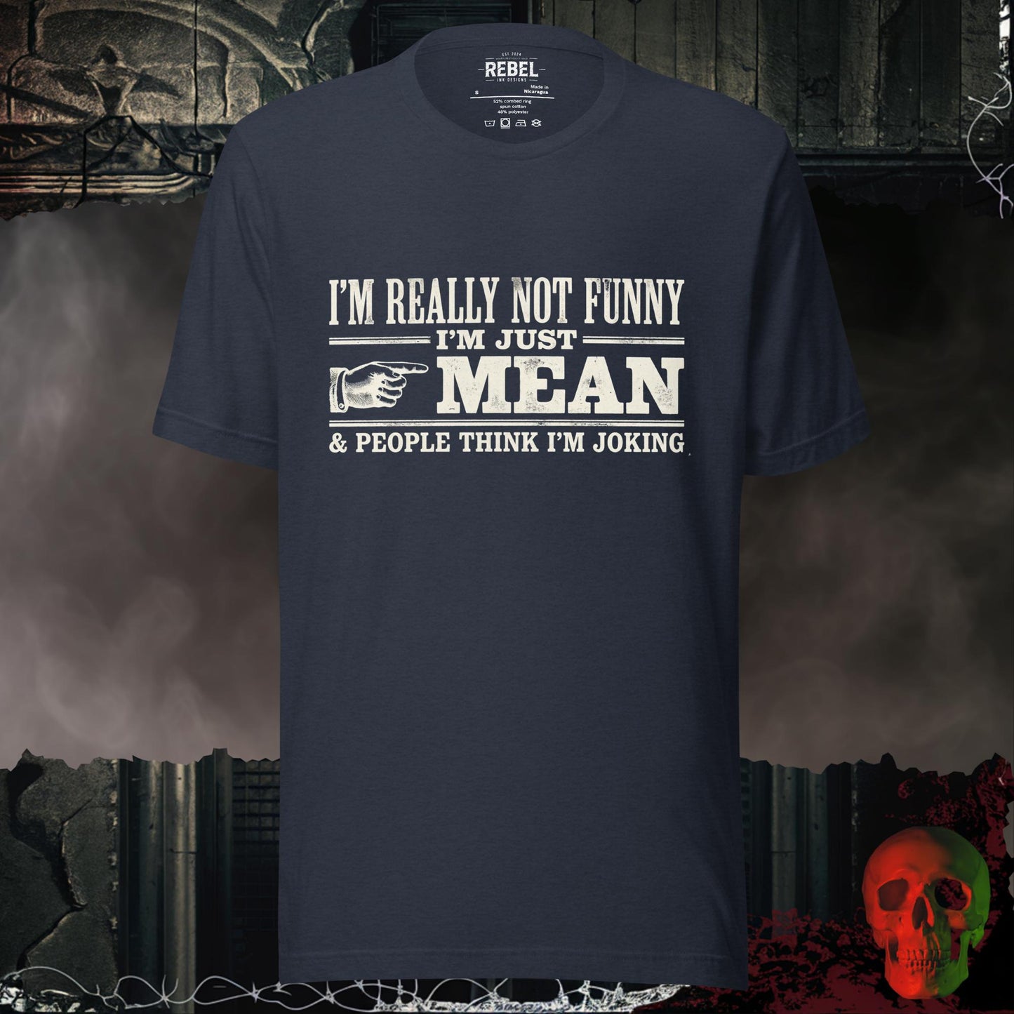 T-Shirt Heather Navy / S I’m Really Not Funny I’m Just Mean Tee