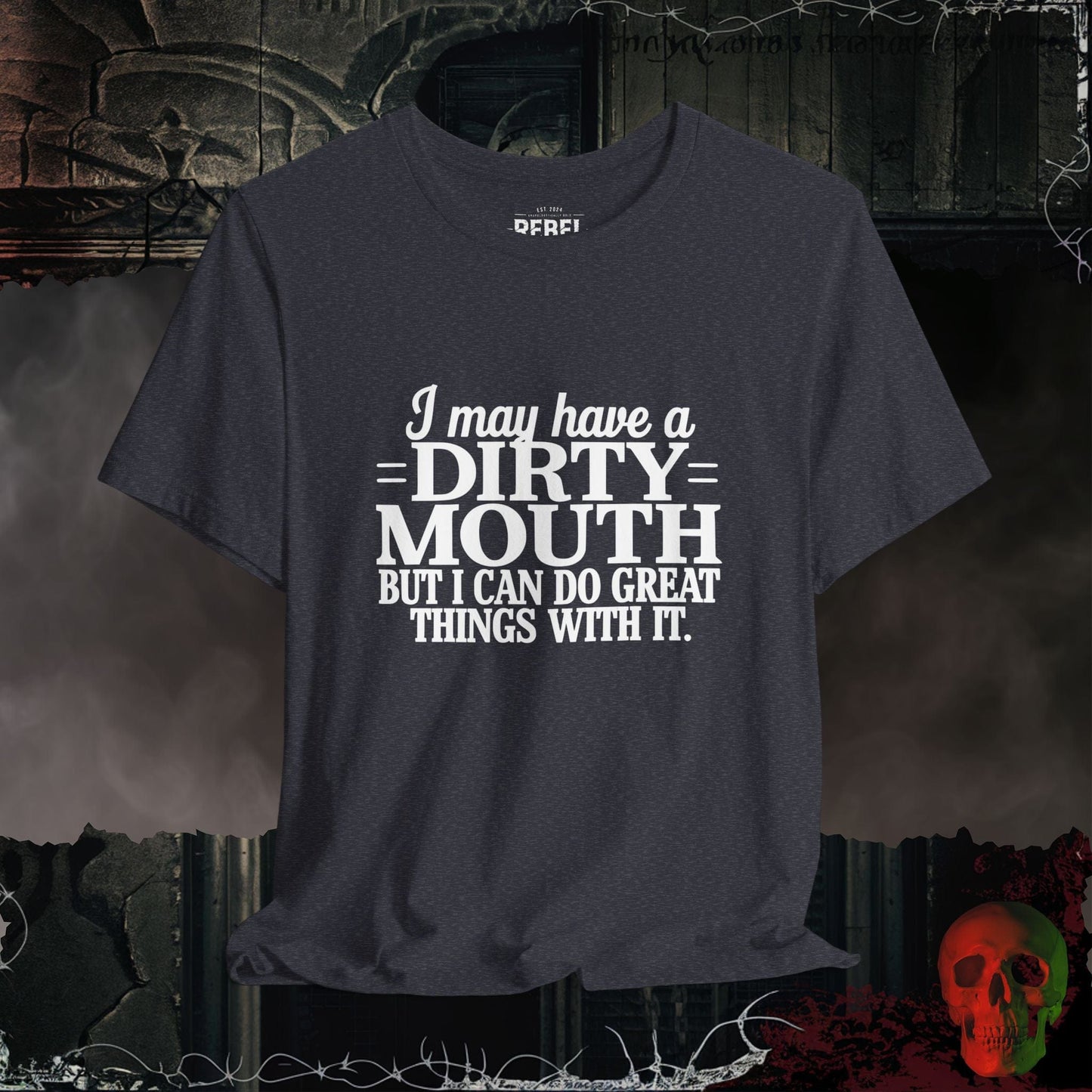 T-Shirt Heather Navy / S I May Have a Dirty Mouth T-Shirt | Bold & Funny Statement Tee