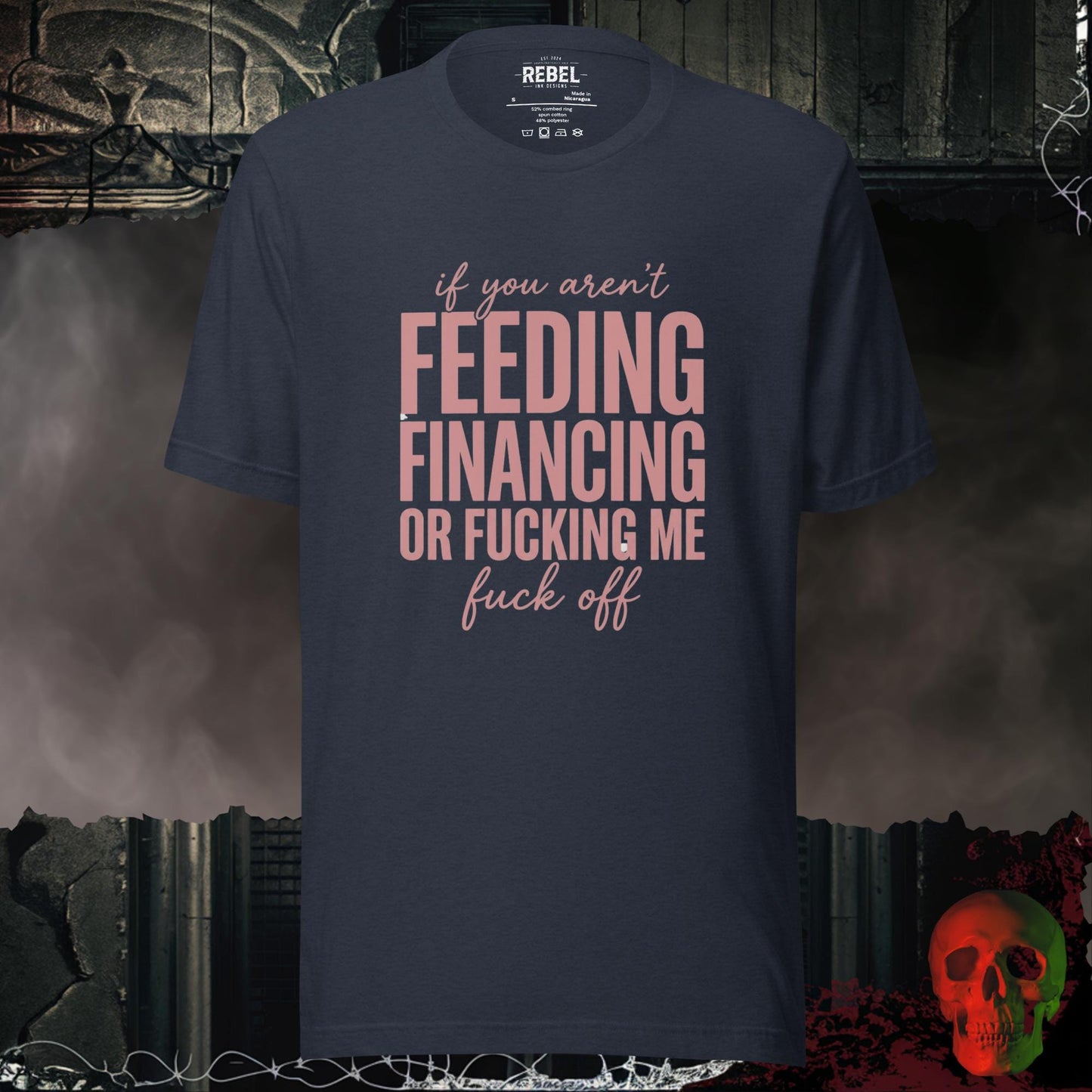 T-Shirt Heather Navy / S If You Aren’t Feeding Financing or F*cking Me Graphic Tee Bold Statement Shirt