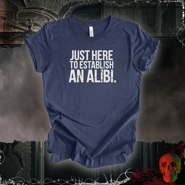T-Shirt Heather Navy / S Just Here to Establish an Alibi Tee