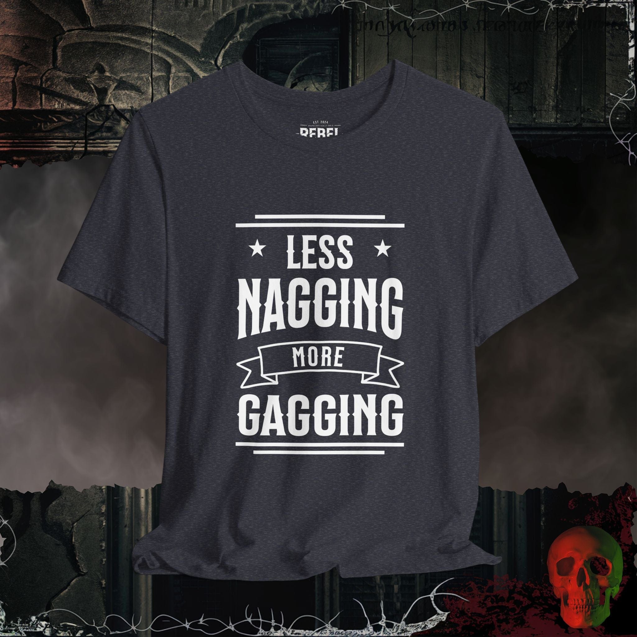 T-Shirt Heather Navy / S Less Nagging More Gagging T-Shirt