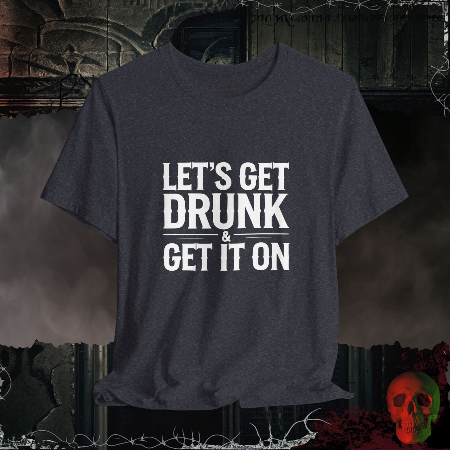 T-Shirt Heather Navy / S Let’s Get Drunk & Wild Tee