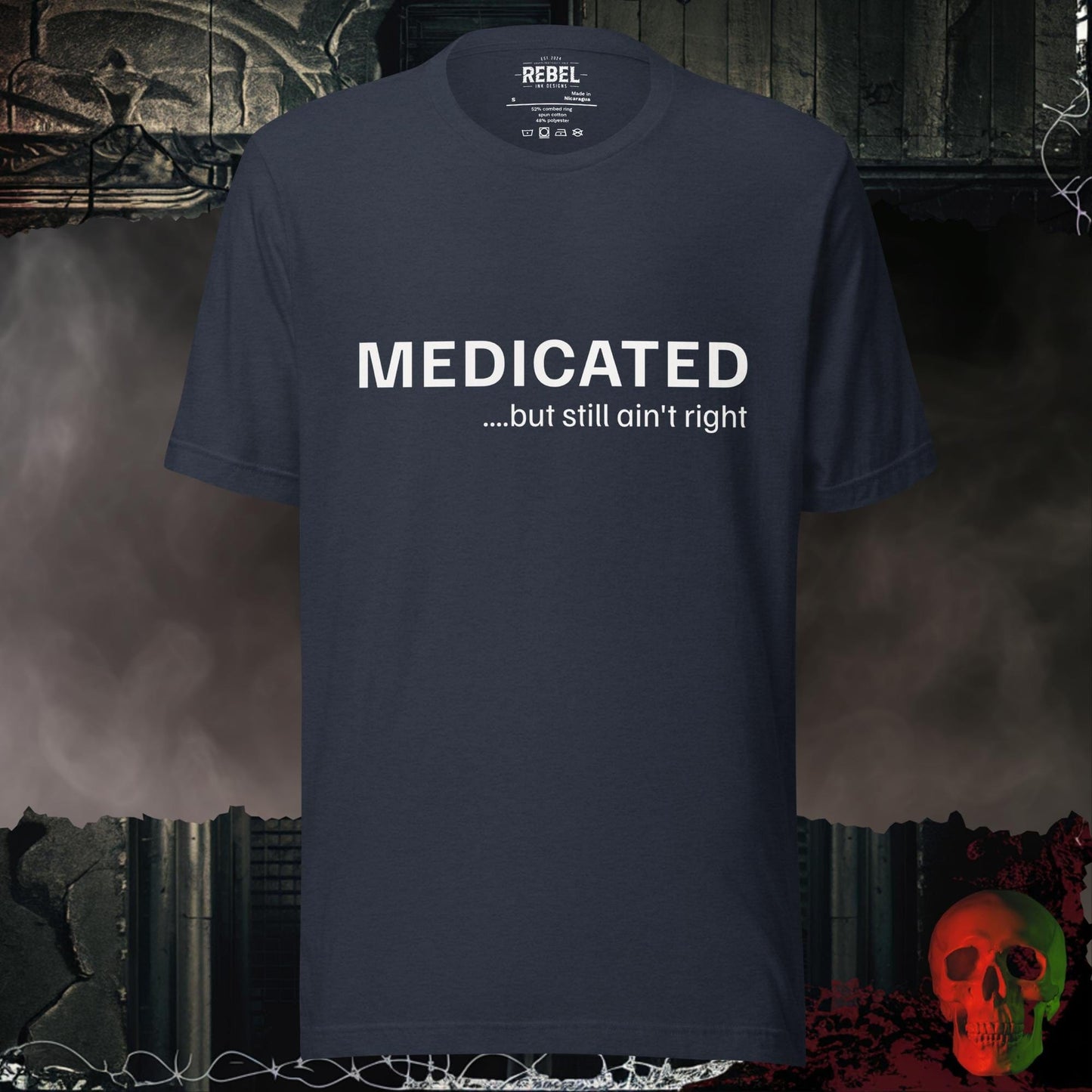 T-Shirt Heather Navy / S Medicated… But Still Ain’t Right Tee